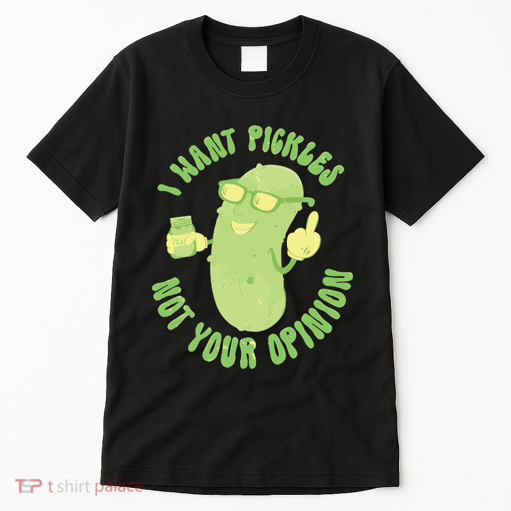 I Want Pickle Not Your Opinion Tall T-Shirt