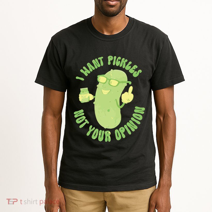 I Want Pickle Not Your Opinion Tall T-Shirt