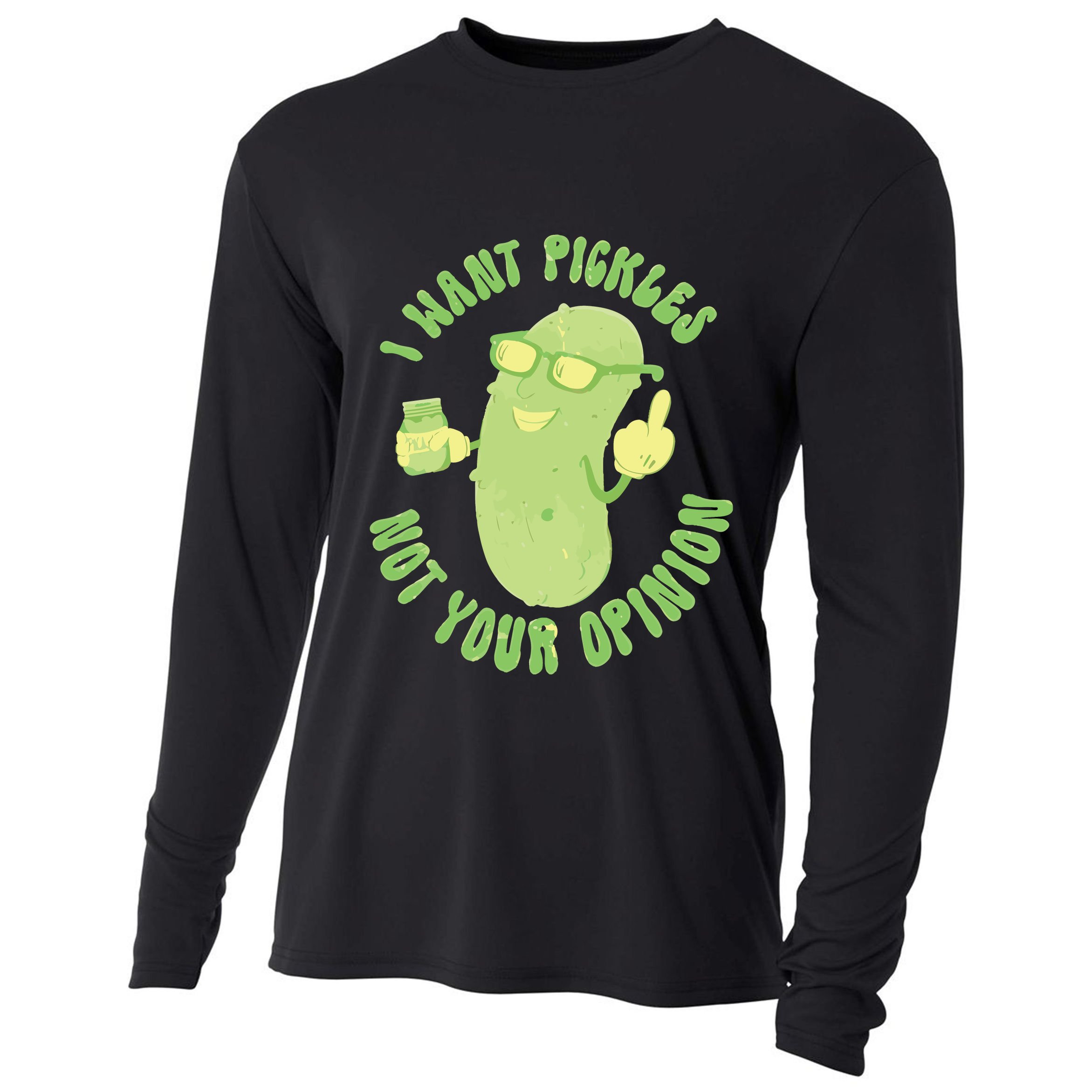 I Want Pickle Not Your Opinion Cooling Performance Long Sleeve Crew