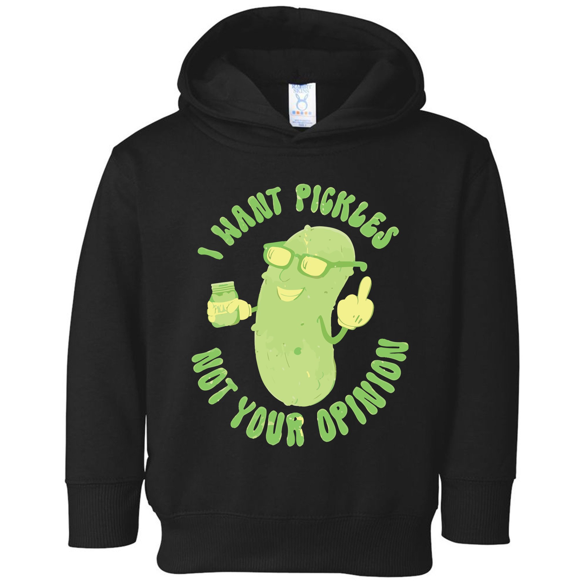 I Want Pickle Not Your Opinion Toddler Hoodie