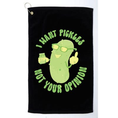 I Want Pickle Not Your Opinion Golf Towel