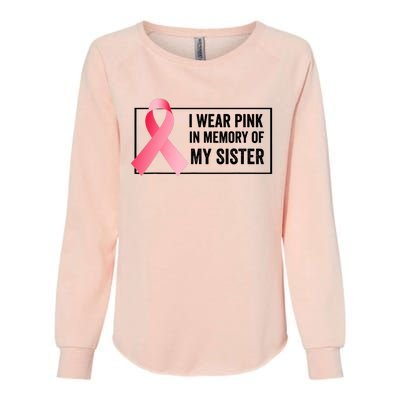 I Wear Pink In Memory Of My Sister Breast Cancer Awareness Womens California Wash Sweatshirt