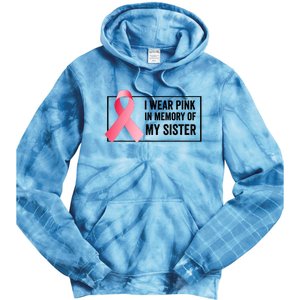 I Wear Pink In Memory Of My Sister Breast Cancer Awareness Tie Dye Hoodie