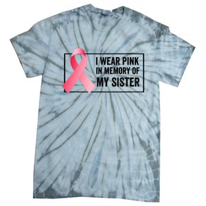 I Wear Pink In Memory Of My Sister Breast Cancer Awareness Tie-Dye T-Shirt