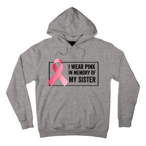 I Wear Pink In Memory Of My Sister Breast Cancer Awareness Tall Hoodie