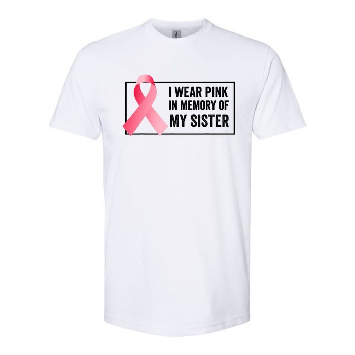 I Wear Pink In Memory Of My Sister Breast Cancer Awareness Softstyle CVC T-Shirt