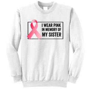 I Wear Pink In Memory Of My Sister Breast Cancer Awareness Sweatshirt