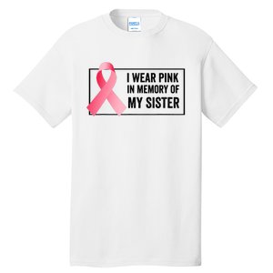 I Wear Pink In Memory Of My Sister Breast Cancer Awareness Tall T-Shirt