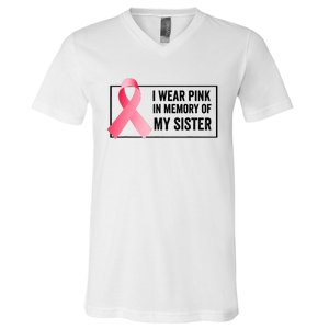 I Wear Pink In Memory Of My Sister Breast Cancer Awareness V-Neck T-Shirt