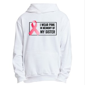 I Wear Pink In Memory Of My Sister Breast Cancer Awareness Urban Pullover Hoodie