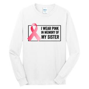 I Wear Pink In Memory Of My Sister Breast Cancer Awareness Tall Long Sleeve T-Shirt