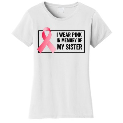 I Wear Pink In Memory Of My Sister Breast Cancer Awareness Women's T-Shirt