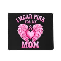 I Wear Pink For My Mom Breast Cancer Support Squad Pink Love Mousepad