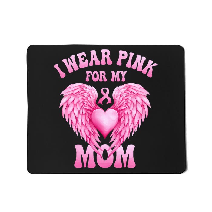 I Wear Pink For My Mom Breast Cancer Support Squad Pink Love Mousepad