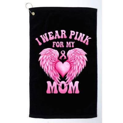 I Wear Pink For My Mom Breast Cancer Support Squad Pink Love Platinum Collection Golf Towel