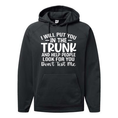 I Will Put You In The Trunk Performance Fleece Hoodie