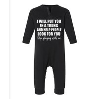 I Will Put You In A Trunk And Help People Look For You Infant Fleece One Piece