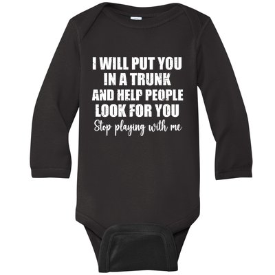 I Will Put You In A Trunk And Help People Look For You Baby Long Sleeve Bodysuit