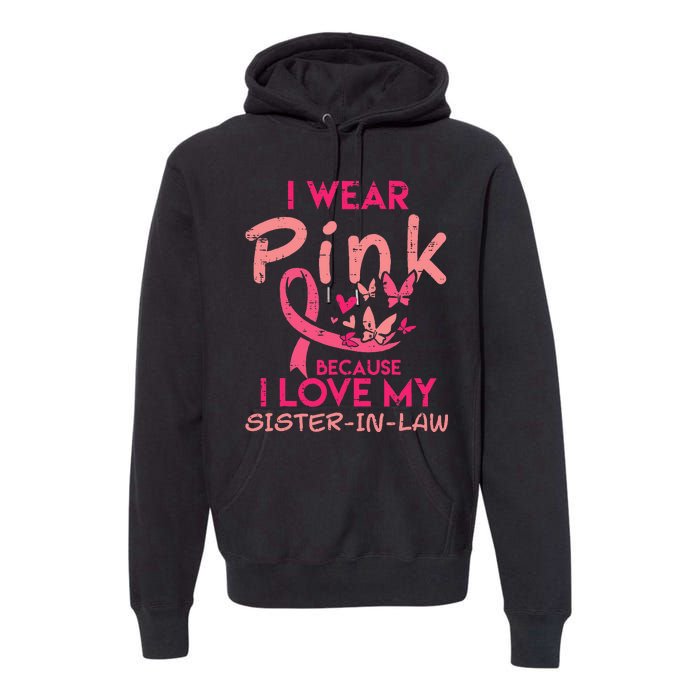 I Wear Pink I Love My Sister In Law Breast Cancer Awareness Premium Hoodie