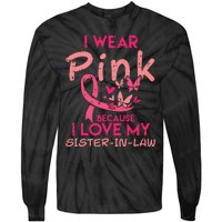 I Wear Pink I Love My Sister In Law Breast Cancer Awareness Tie-Dye Long Sleeve Shirt