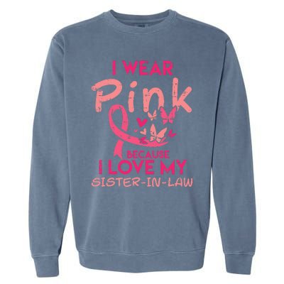 I Wear Pink I Love My Sister In Law Breast Cancer Awareness Garment-Dyed Sweatshirt