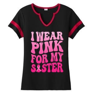 I Wear Pink For My Sister Breast Cancer Support Squad Ribbon Ladies Halftime Notch Neck Tee