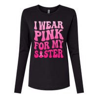 I Wear Pink For My Sister Breast Cancer Support Squad Ribbon Womens Cotton Relaxed Long Sleeve T-Shirt