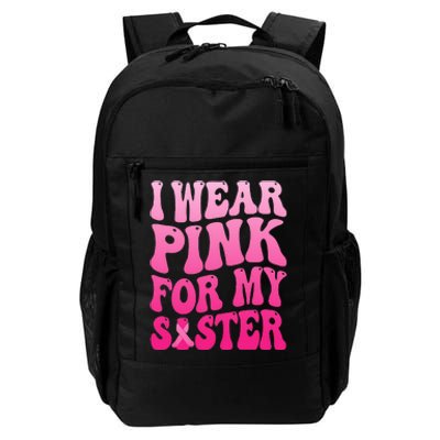 I Wear Pink For My Sister Breast Cancer Support Squad Ribbon Daily Commute Backpack