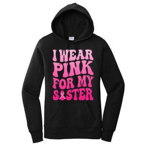 I Wear Pink For My Sister Breast Cancer Support Squad Ribbon Women's Pullover Hoodie