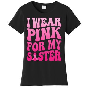 I Wear Pink For My Sister Breast Cancer Support Squad Ribbon Women's T-Shirt