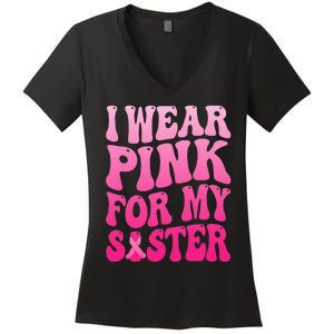 I Wear Pink For My Sister Breast Cancer Support Squad Ribbon Women's V-Neck T-Shirt