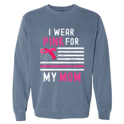 I Wear Pink For My Mom Breast Cancer Awareness Pink Ribbon Garment-Dyed Sweatshirt