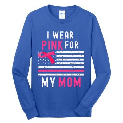 I Wear Pink For My Mom Breast Cancer Awareness Pink Ribbon Tall Long Sleeve T-Shirt