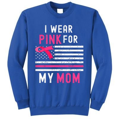 I Wear Pink For My Mom Breast Cancer Awareness Pink Ribbon Tall Sweatshirt