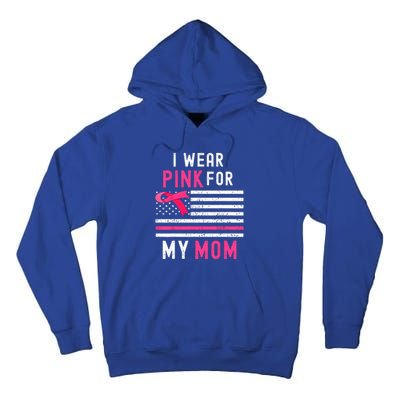 I Wear Pink For My Mom Breast Cancer Awareness Pink Ribbon Tall Hoodie