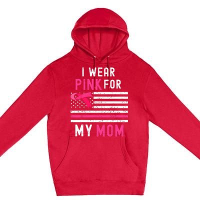 I Wear Pink For My Mom Breast Cancer Awareness Pink Ribbon Premium Pullover Hoodie