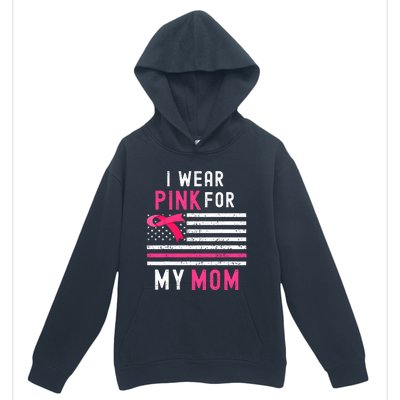 I Wear Pink For My Mom Breast Cancer Awareness Pink Ribbon Urban Pullover Hoodie