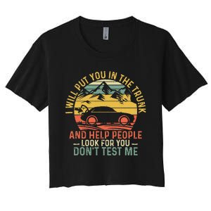 I Will Put You In The Trunk And Help People Funny Saying Women's Crop Top Tee