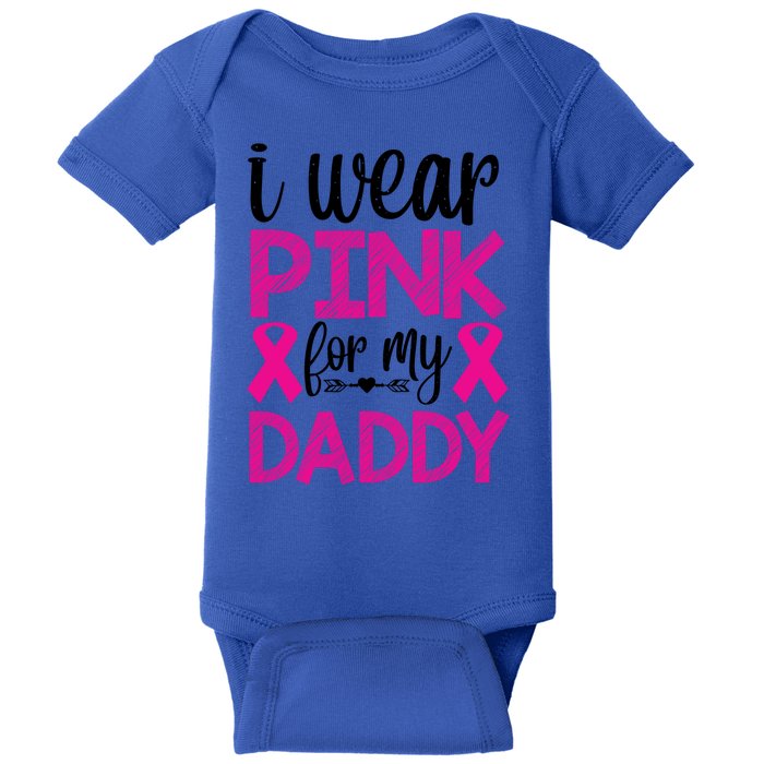 I Wear Pink For My Daddy Pink Ribbon Breast Caner Baby Bodysuit