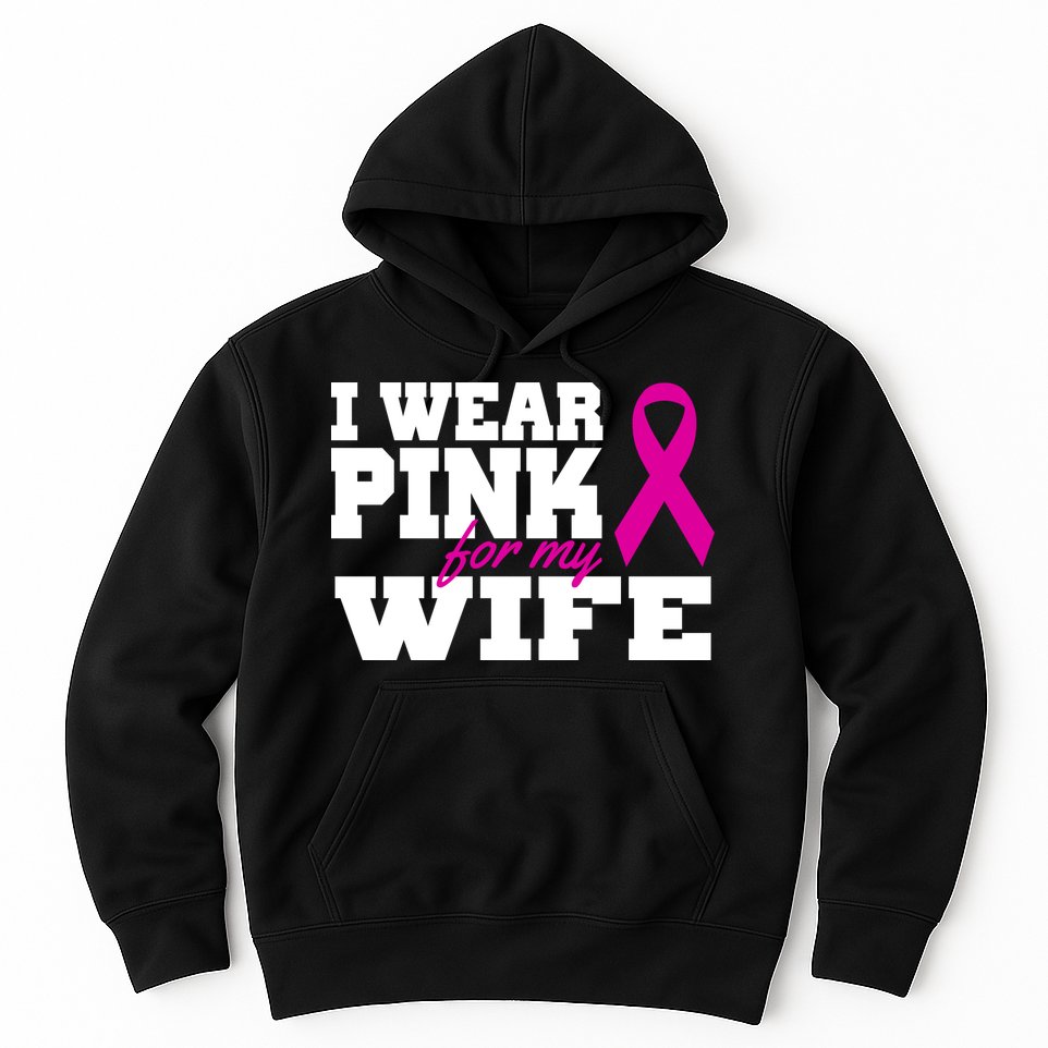 I Wear Pink For My Wife Breast Cancer Hoodie
