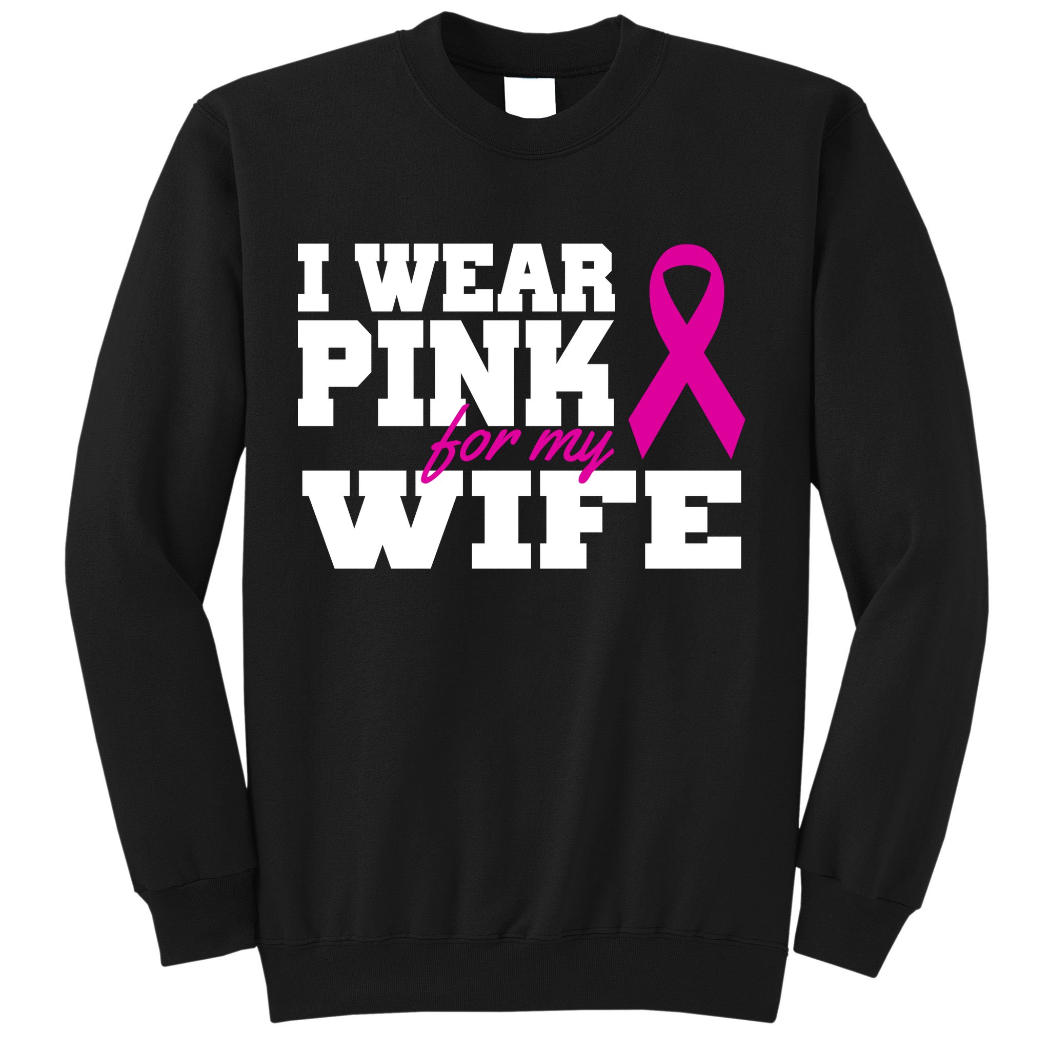 I Wear Pink For My Wife Breast Cancer Sweatshirt