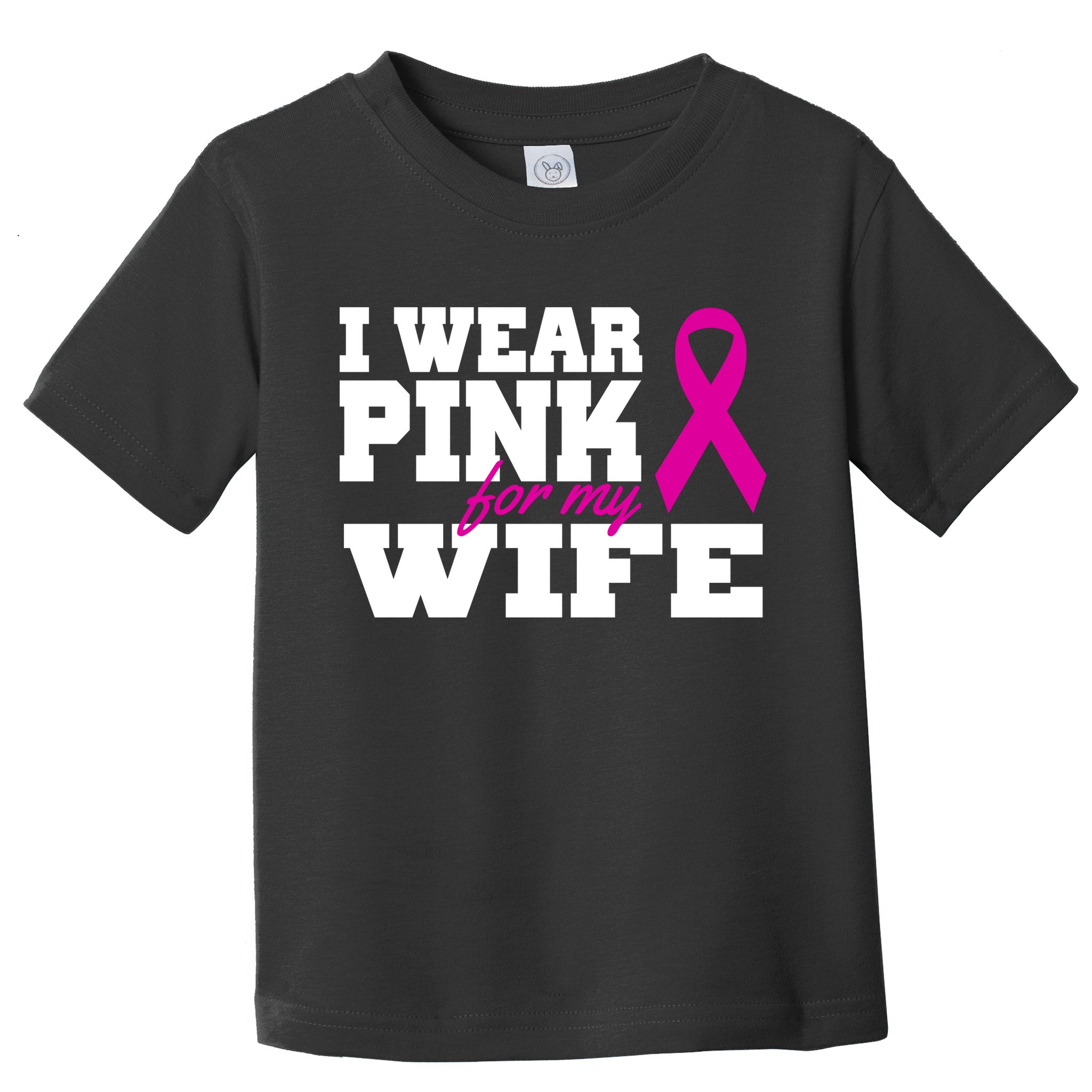 I Wear Pink For My Wife Breast Cancer Toddler T-Shirt