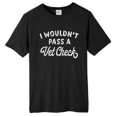 I Wouldnt Pass A Vet Check Funny Vet Humo Tall Fusion ChromaSoft Performance T-Shirt