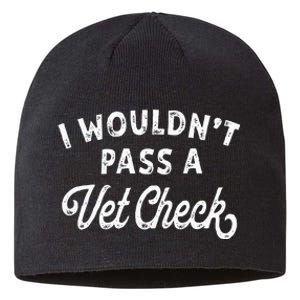 I Wouldnt Pass A Vet Check Funny Vet Humo Sustainable Beanie