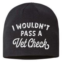 I Wouldnt Pass A Vet Check Funny Vet Humo Sustainable Beanie