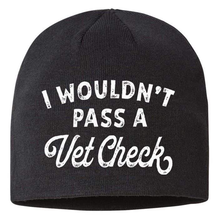 I Wouldnt Pass A Vet Check Funny Vet Humo Sustainable Beanie