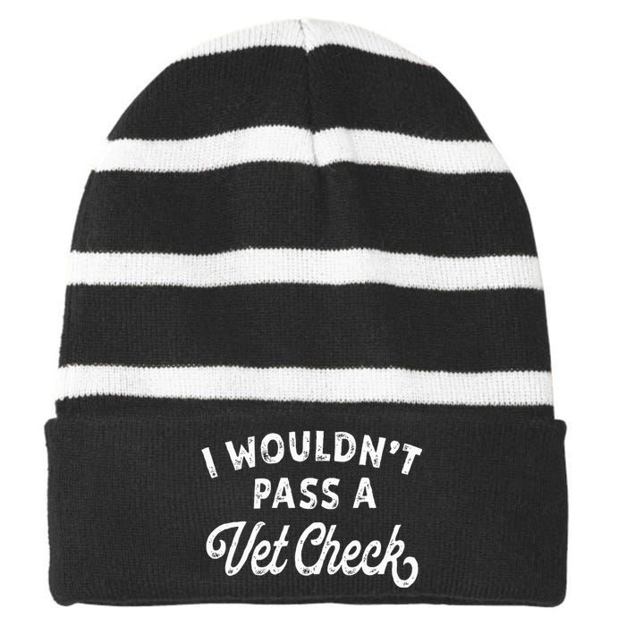 I Wouldnt Pass A Vet Check Funny Vet Humo Striped Beanie with Solid Band