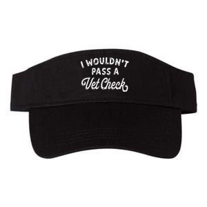 I Wouldnt Pass A Vet Check Funny Vet Humo Valucap Bio-Washed Visor