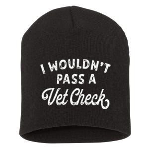 I Wouldnt Pass A Vet Check Funny Vet Humo Short Acrylic Beanie