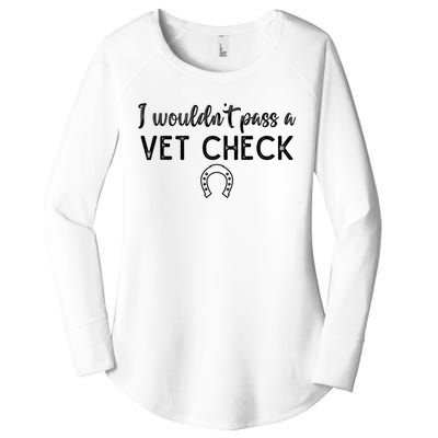 I WouldnT Pass A Vet Check Funny Equestrian Horses Lovers Women's Perfect Tri Tunic Long Sleeve Shirt